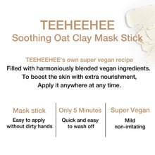 Load image into Gallery viewer, TEEHEEHEE Soothing Oat Clay Mask Stick
